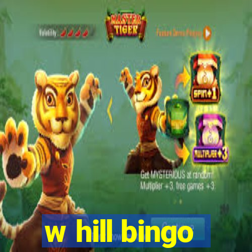 w hill bingo