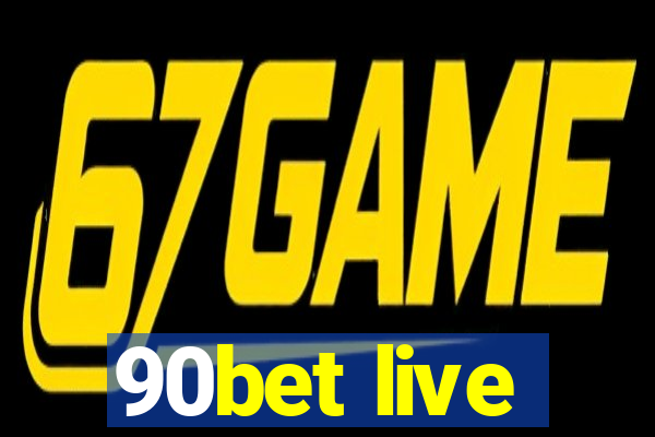 90bet live