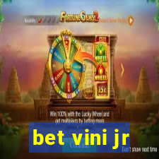 bet vini jr