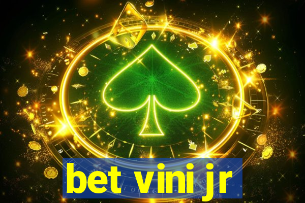 bet vini jr