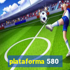 plataforma 580