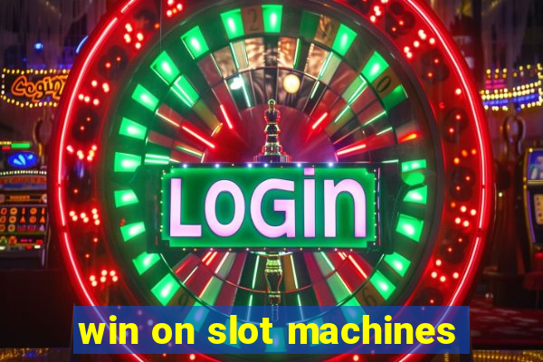 win on slot machines