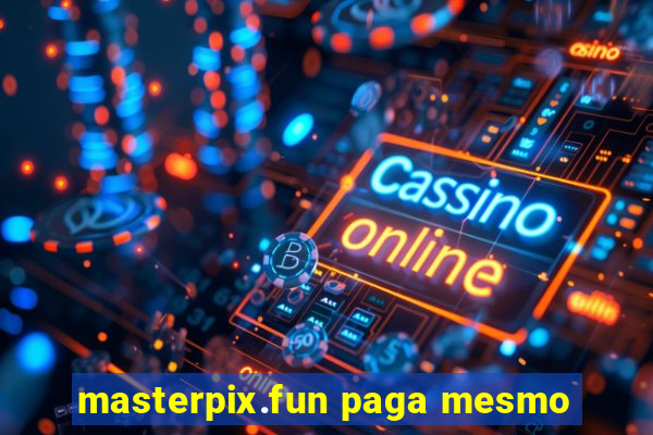 masterpix.fun paga mesmo