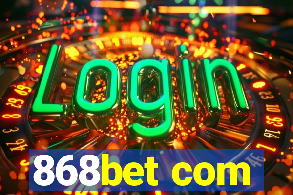 868bet com