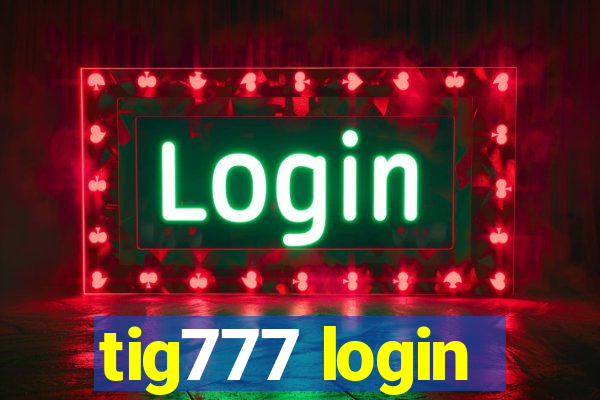 tig777 login