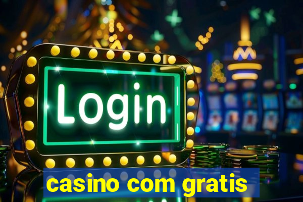 casino com gratis