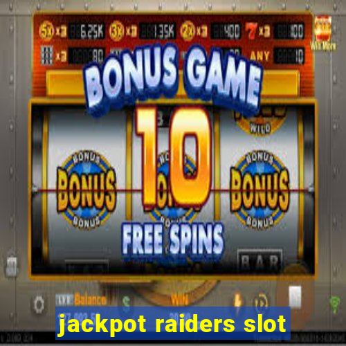 jackpot raiders slot