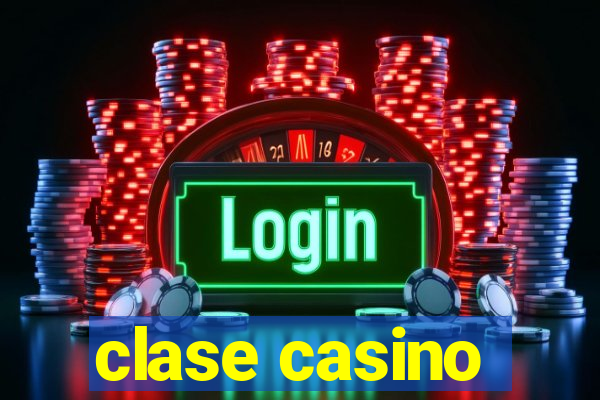 clase casino