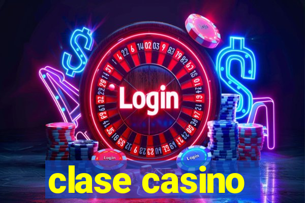 clase casino