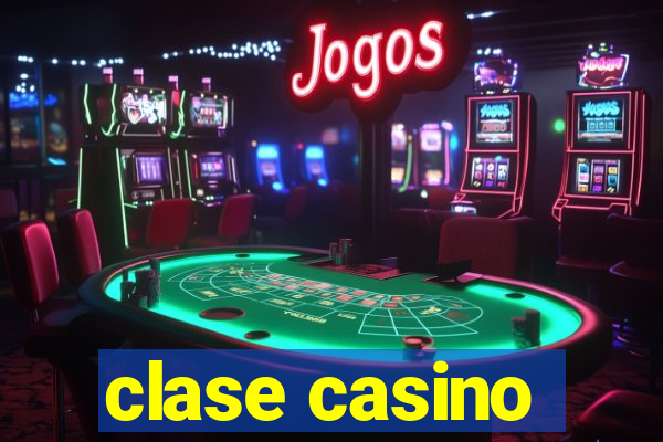 clase casino