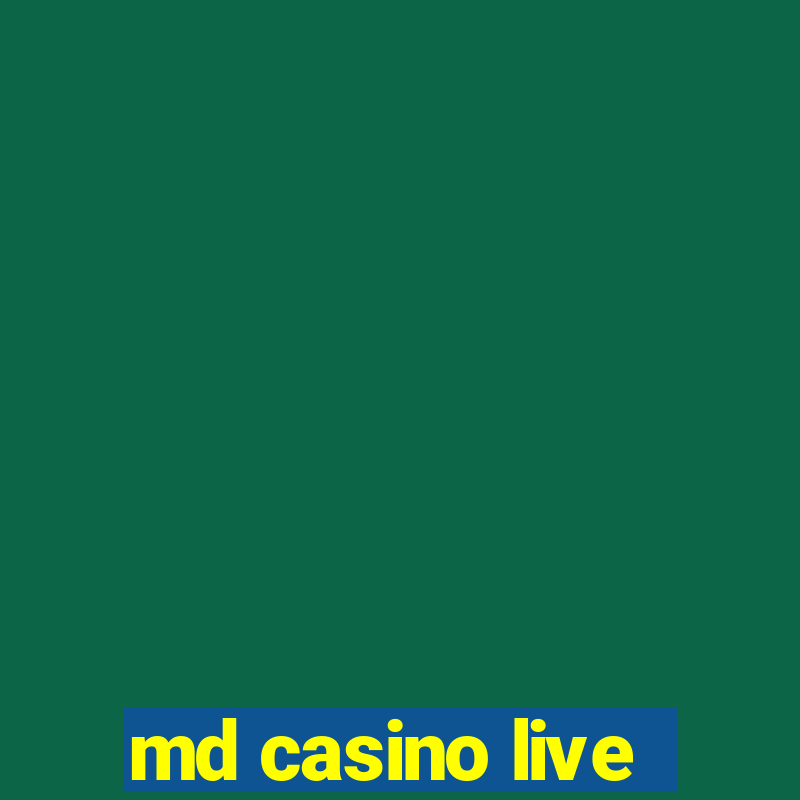 md casino live