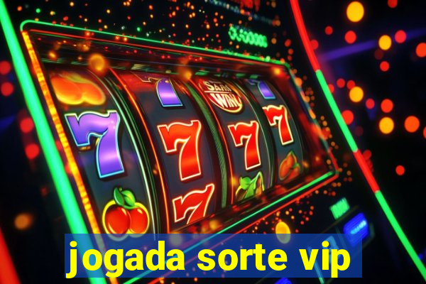 jogada sorte vip