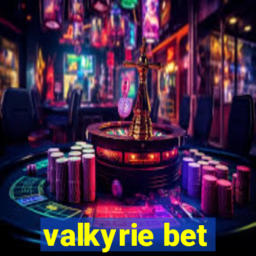 valkyrie bet