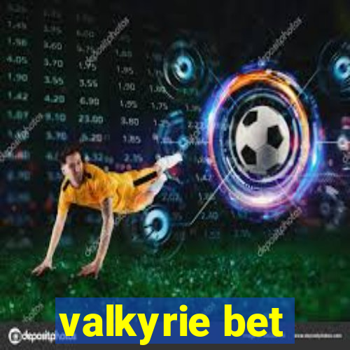 valkyrie bet