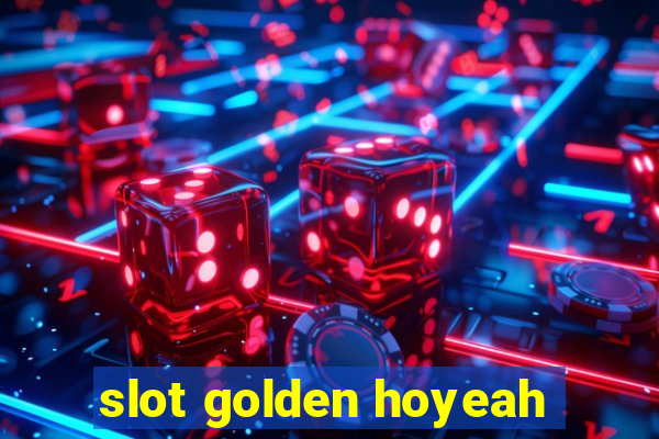 slot golden hoyeah