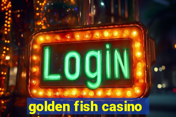 golden fish casino