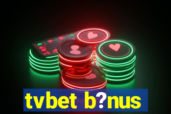 tvbet b?nus