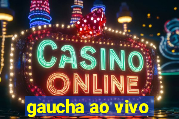 gaucha ao vivo