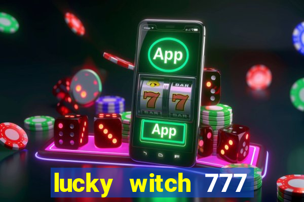 lucky witch 777 slot free play