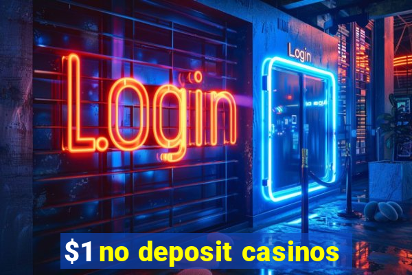 $1 no deposit casinos