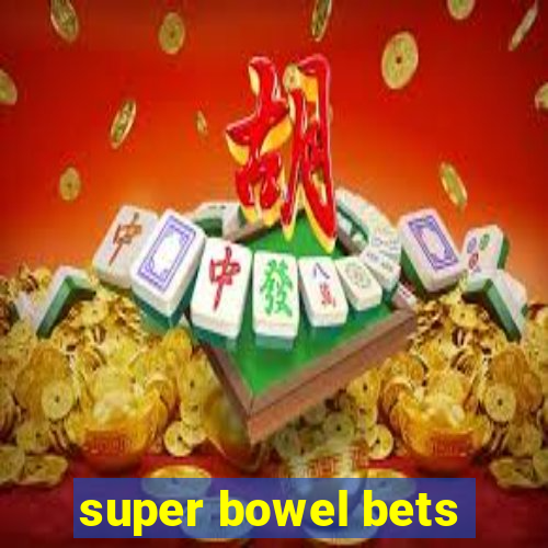 super bowel bets