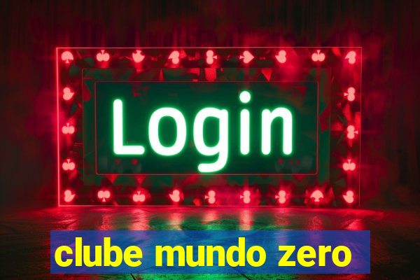 clube mundo zero