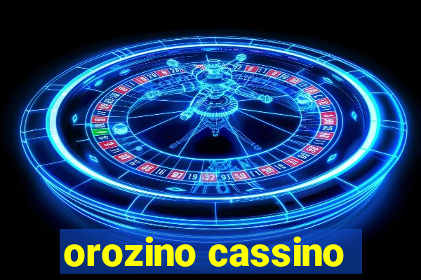 orozino cassino