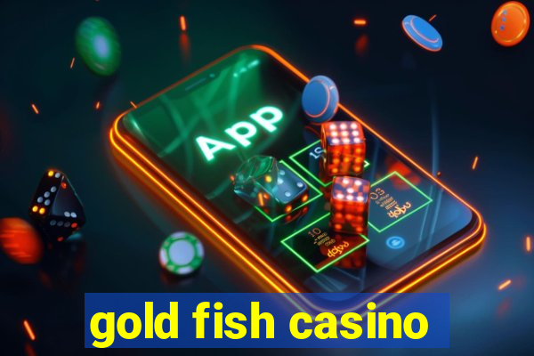 gold fish casino