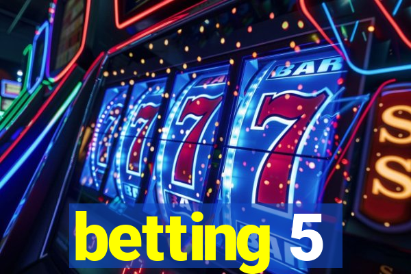 betting 5