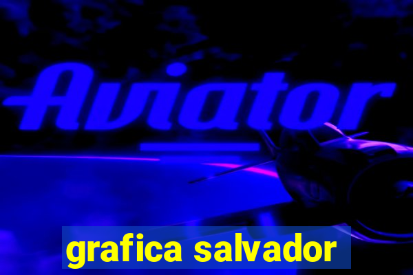 grafica salvador