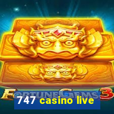 747 casino live