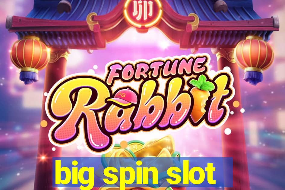 big spin slot