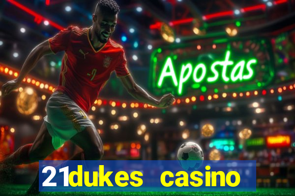 21dukes casino mobile app