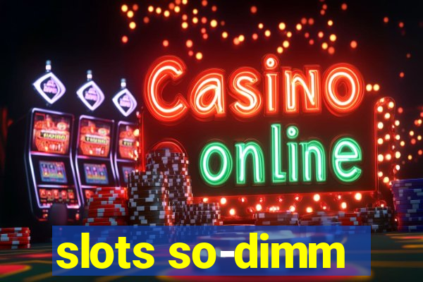 slots so-dimm