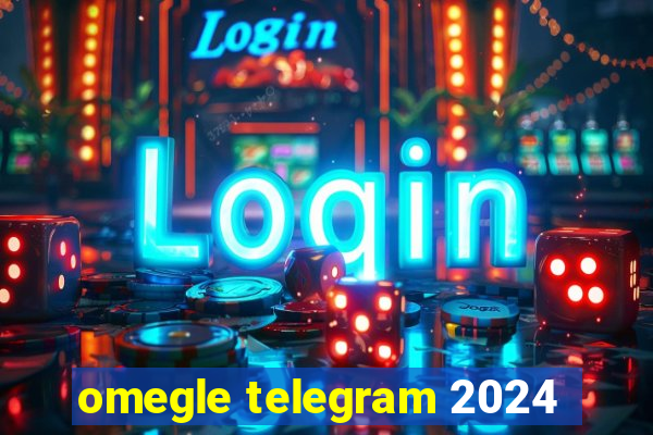 omegle telegram 2024