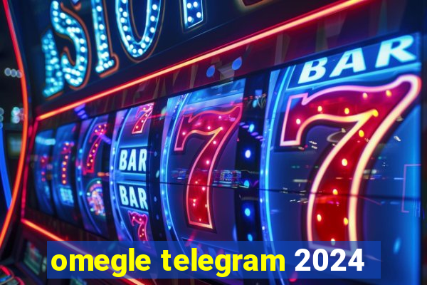 omegle telegram 2024