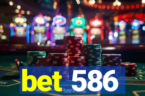 bet 586