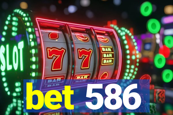 bet 586