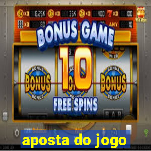 aposta do jogo