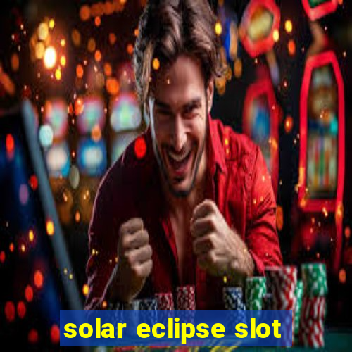 solar eclipse slot