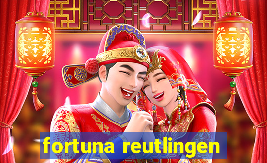 fortuna reutlingen