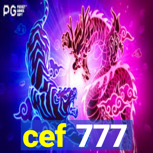 cef 777