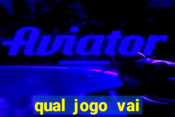 qual jogo vai passar hj na globo