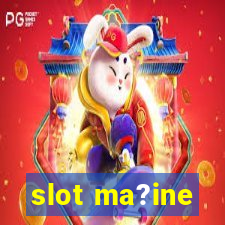 slot ma?ine