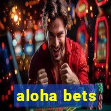 aloha bets