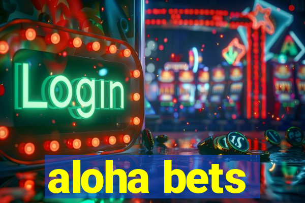 aloha bets