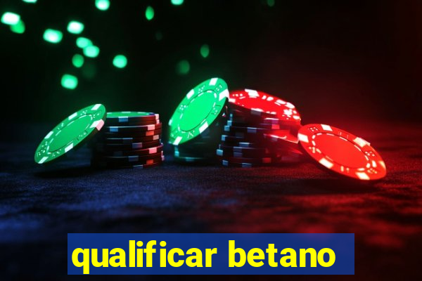 qualificar betano