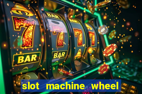 slot machine wheel of fortune