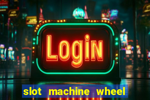 slot machine wheel of fortune