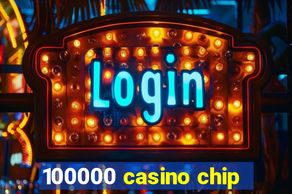 100000 casino chip